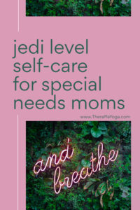 yoga self care for special needs moms