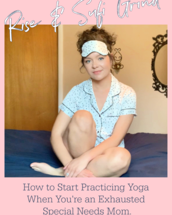 Yoga for Exhausted Special Needs Parents- How to Begin